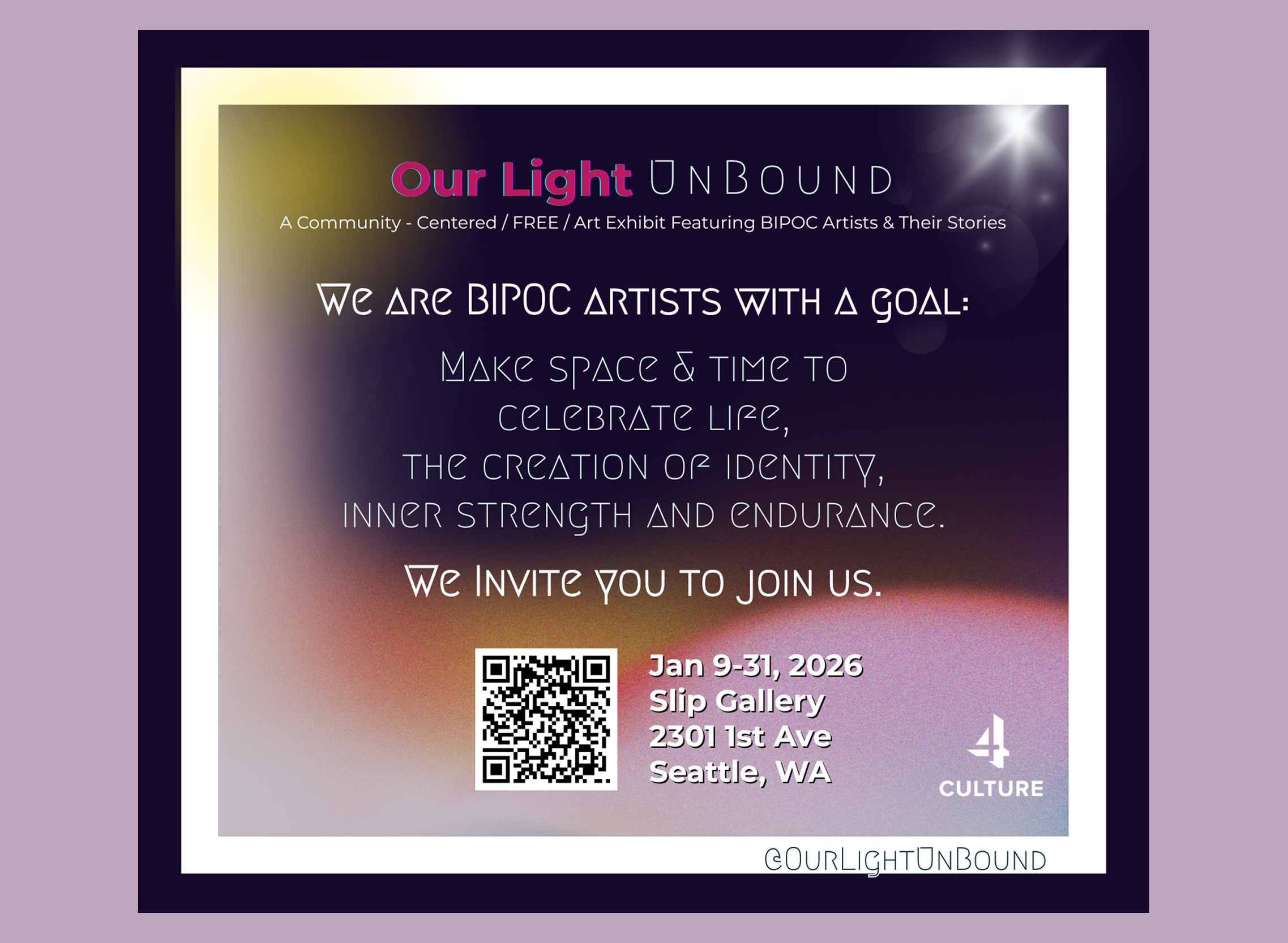 Our Light Unbound exhibit ad — landscape format with the wordmark, mission statement, exhibition dates, venue, QR code, and 4Culture logo on a mauve background